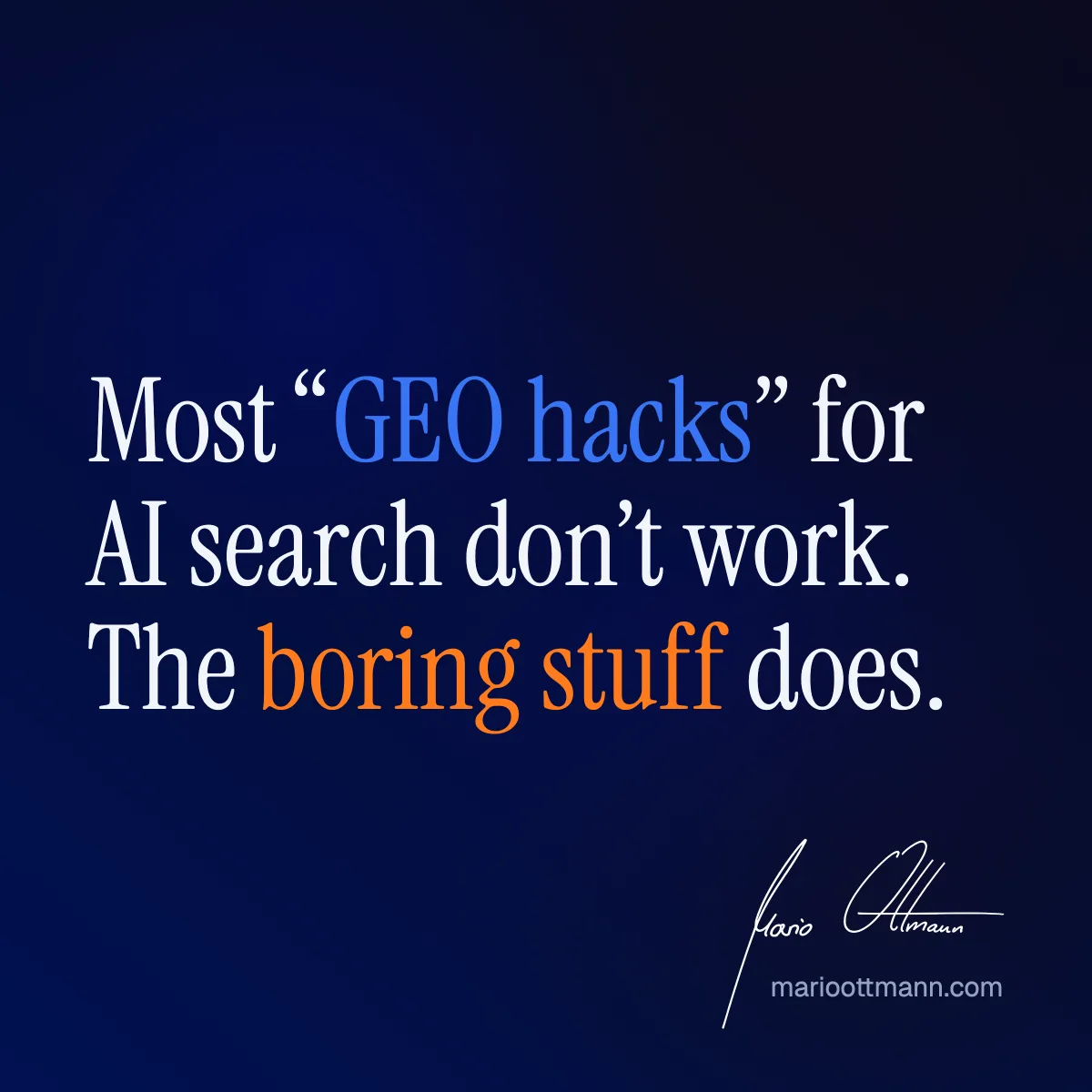 Quote card reading: Most GEO hacks for AI search don't work. The boring stuff does.
